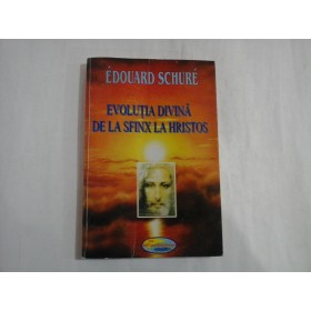 EVOLUTIA DIVINA DE LA SFINX LA HRISTOS - Eduard Schure